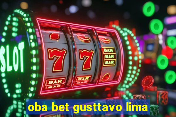 oba bet gusttavo lima